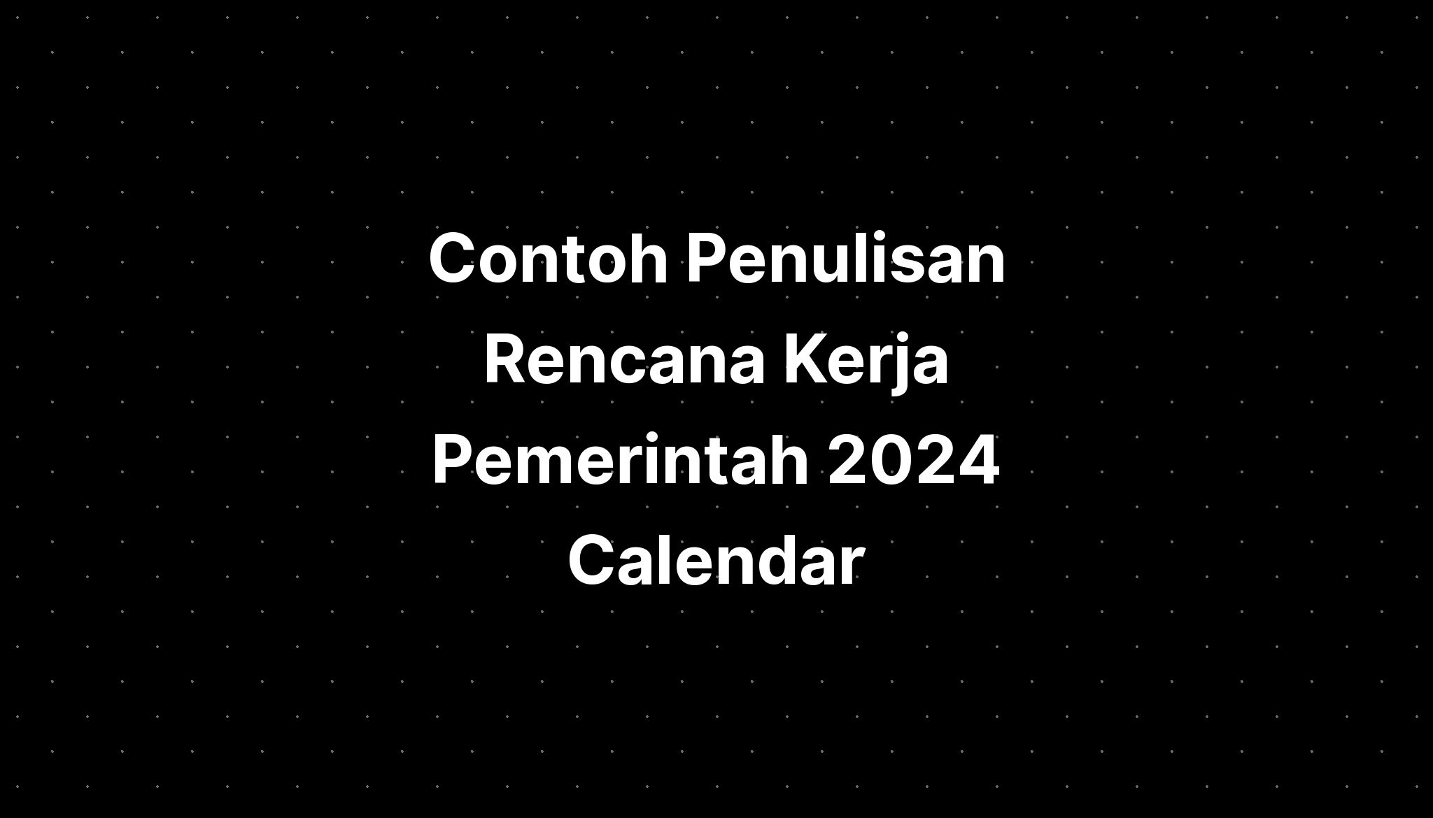 Contoh Penulisan Rencana Kerja Pemerintah 2024 Calendar - IMAGESEE